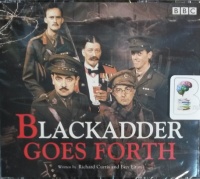 Blackadder Goes Forth written by Richard Curtis and Ben Elton performed by Rowan Atkinson, Tony Robinson, Hugh Laurie and Stephen Fry on CD (Unabridged)